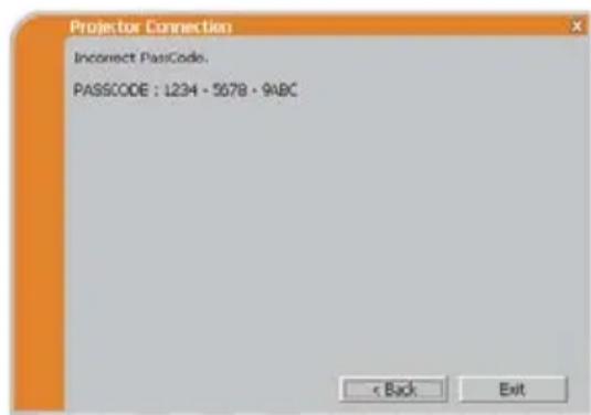 Projector Connection Incorrect PassCode. PASSCODE : 1234 - 5678 - 9ABC < Back Exit