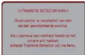 (TRANSITIE DETECTOR AAND) De projector is verplextet van een eerder gemstalleerde positie. Als i oproiw van vierkant beseld op het schakel wij hebben, schakel Transitie Detector uit, via Rem.