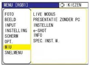 MENU [RGB1] FOTO BEELD INPUT INSTELLING SCHERM OPT. MIU SNELMENU LIVE MODUS PRESENTATIE ZONDER PC INSTELEN e-SHOT INFO SPEC. INST. W.