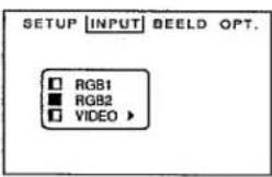 SETUP |INPUT| BEELD OPT. RGB1 RGB2 VIDEO >