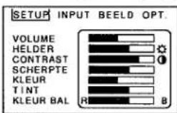 SETUP INPUT BEELD OPT. VOLUME HELDER CONTRAST SCHERPTE KLEUR TINT KLEUR BAL R B