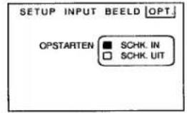 SETUP INPUT BEELD OPT OPSTARTEN ■ SCHK. IN □ SCHK. UIT