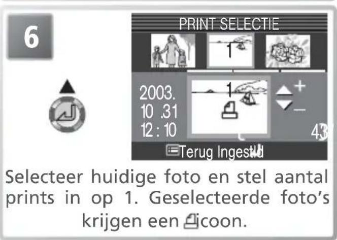 6 PRINT SELECTIE 2003. 10 .31 12 : 10 Terug Ingestu Selecteer huidige foto en stel aantal prints in op 1. Geselecteerde foto's krijgen een oicoon.