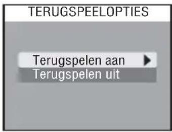 TERUGSPEELOPTIES Terugspelen aan Terugspelen uit