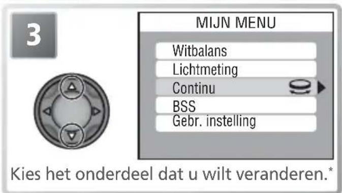 MIJN MENU Witbalans Lichtmeting Continu BSS Gebr. instelling Kies het onderdeel dat u wilt veranderen.*