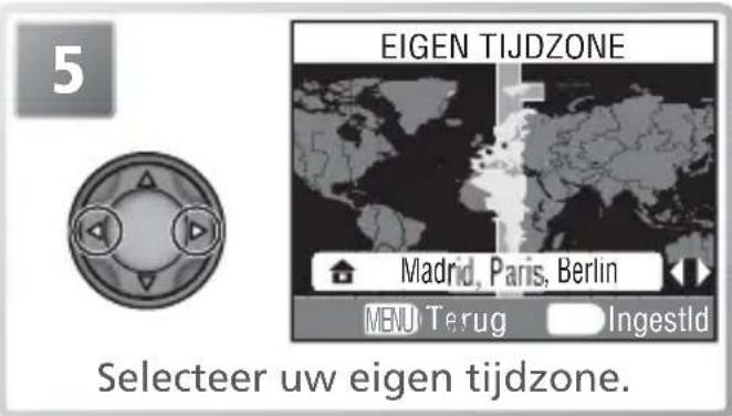 EIGEN TIJDZONE Madrid, Paris, Berlin MENU Terug Ingestld 5 Selecteer uw eigen tijdzone.