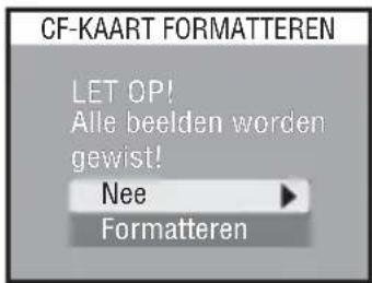 CF-KAART FORMATTEREN LET OP! Alle beelden worden gewist! Nee Formatteren