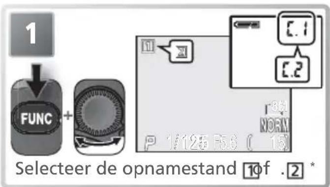 1 FUNC + Selecteer de opnamestand 1of .2 *