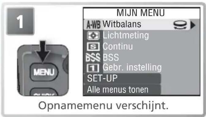 1 MIJN MENU A-WB Witbalans Lichtmeting Continu BSS BSS Gebr. instelling SET-UP Alle menus tonen Opnamemenu verschijnt.