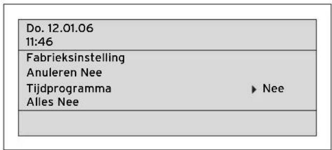 Do. 12.01.06 11:46 Fabrieksinstelling Anuleren Nee Tijdprogramma ▶ Nee Alles Nee