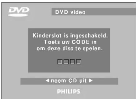 DVD video Kinderslot is ingeschakeld. Toets uw CODE in om deze disc te spelen. □□□□ ← neem CD uit ▶ PHILIPS