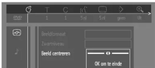 DVD 1 1 5 nl 5 nl geen Uit Beeldformaat Zwartniveau Beeld centrenen OK om te einde
