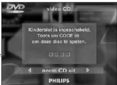 Kinderslot is ingeschakeld. Toërs uw CODE in om deze disc te spelen. □ □ □ □ neem CD uit PHILIPS