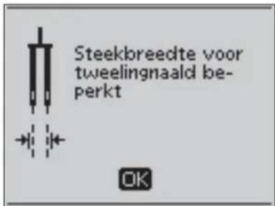 Steekbreedte voor tweelingnaald be- perkt OK