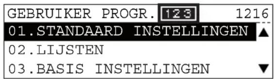 GEBRUIKER PROGR. 123 1216 01.STANDAARD INSTELLINGEN ▲ 02.LIJSTEN 03.BASIS INSTELLINGEN ▼