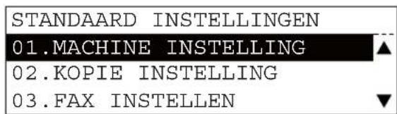 STANDAARD INSTELLINGEN 01.MACHINE INSTELLING ▲ 02.KOPIE INSTELLING 03.FAX INSTELLEN ▼