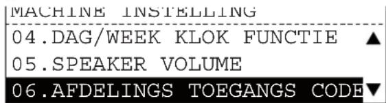 MACHINE INSTELLING 04.DAG/WEEK KLOK FUNCTIE ▲ 05.SPEAKER VOLUME 06.AFDELINGS TOEGANGS CODE▼