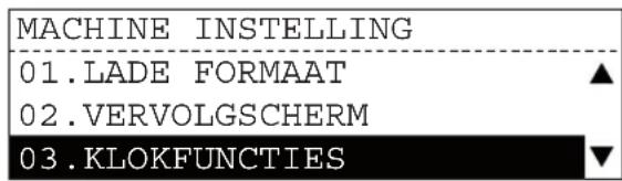 MACHINE INSTELLING 01.LADE FORMAAT ▲ 02.VERVOLGSCHERM 03.KLOKFUNCTIONS ▼