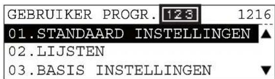 GEBRUIKER PROGR. 123 1216 01.STANDAARD INSTELLINGEN ▲ 02.LIJSTEN 03.BASIS INSTELLINGEN ▼