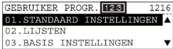 GEBRUIKER PROGR. 123 1216 01.STANDAARD INSTELLINGEN ▲ 02.LIJSTEN 03.BASIS INSTELLINGEN ▼