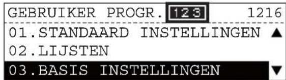 GEBRUIKER PROGR. 123 1216 01.STANDAARD INSTELLINGEN ▲ 02.LIJSTEN 03.BASIS INSTELLINGEN ▼