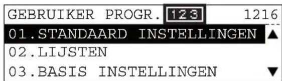 GEBRUIKER PROGR. 123 1216 01.STANDAARD INSTELLINGEN ▲ 02.LIJSTEN 03.BASIS INSTELLINGEN ▼