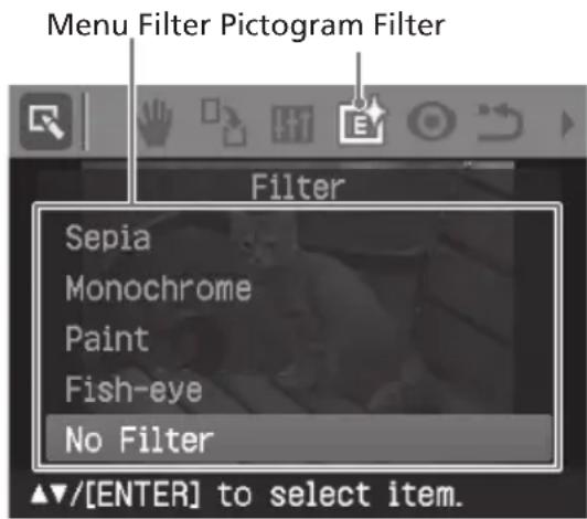 Menu Filter Pictogram Filter Filter Sepia Monochrome Paint Fish-eye No Filter ▲▼/[ENTER] to select item.