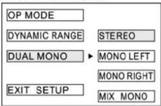 OP MODE DYNAMIC RANGE STEREO DUAL MONO MONO LEFT MONO RIGHT EXIT SETUP MIX MONO