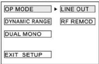 OP MODE ▶ LINE OUT DYNAMIC RANGE RF REMOD DUAL MONO EXIT SETUP