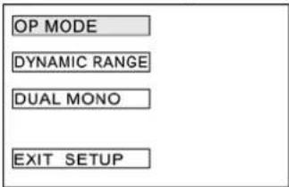 OP MODE DYNAMIC RANGE DUAL MONO EXIT SETUP