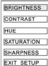 BRIGHTNESS CONTRAST HUE SATURATION SHARPNESS EXIT SETUP
