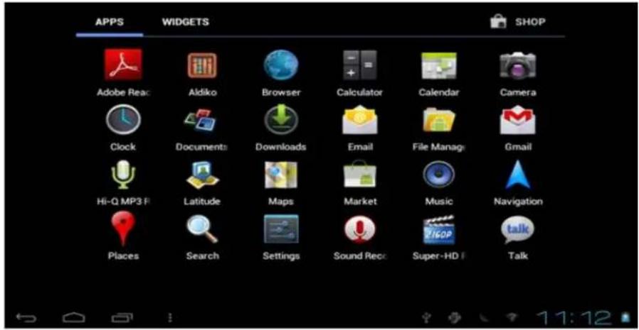 APPS WIDGETS SHOP Adobe Read Aldiko Browser Calculator Calendar Camera Clock Documents Downloads Email File Manage Gmail Hi-Q MP3 Fi Latitude Maps Market Music Navigation Places Search Settings Sound Recio Super-HD F Talk