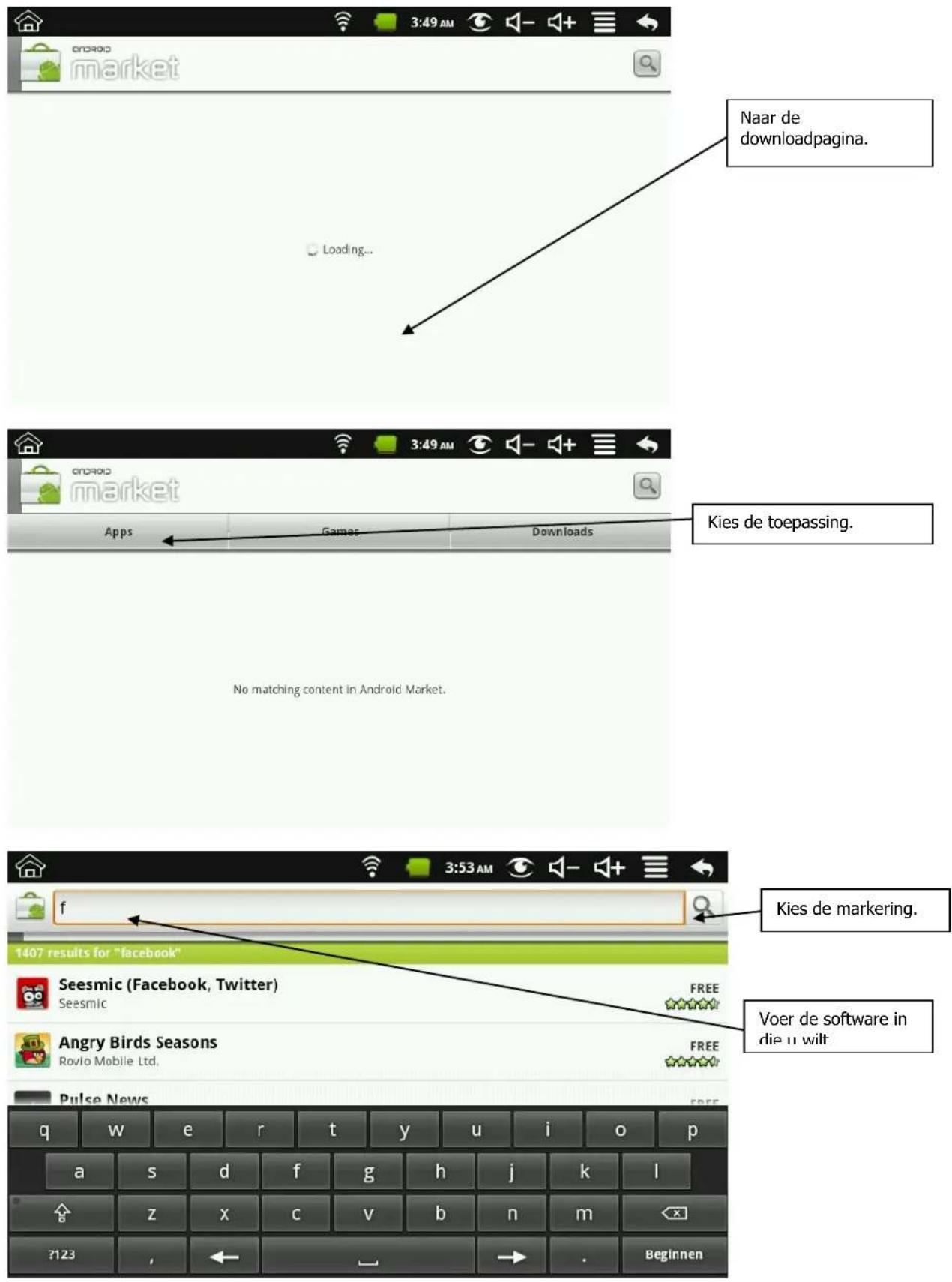 Naar de downloadpagina. Kies de toepassing. No matching content in Android Market. 1407 results for "facebook" Seesmic (Facebook, Twitter) Seesmic Angry Birds Seasons Rovio Mobile Ltd. Pulse News Voer de software in die u wilt Beginnen