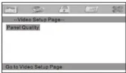 --Video Setup Page-- Panel Quality Go to Video Setup Page