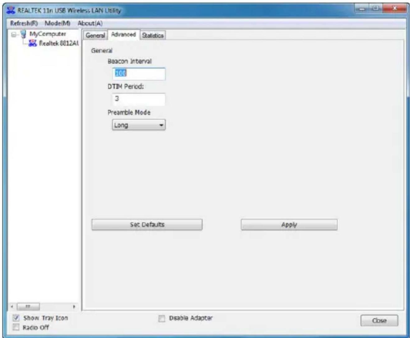 REALTEK 11n USB Wireless LAN Utility Refresh(F) Mode(M) About(A) MyComputer frealtek 8812AI General Advanced Statistics General Beacon Interval 100 DTIM Period: 3 Preamble Mode Long Set Defaults Apply Show Tray Icon Radio Off Disable Adapter Close