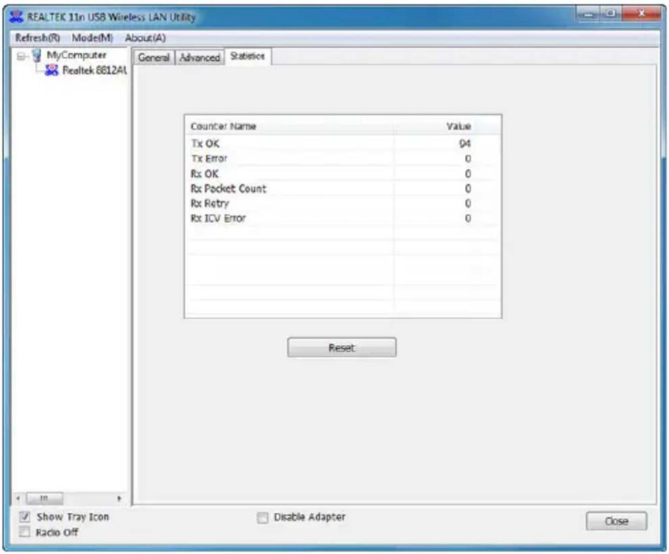 REALTEK 11n USB Wireless LAN Utility Refresh(R) Model(M) About(A) MyComputer Realtek 6812AI General Advanced Statistics Counter Name Value Tx OK 94 Tx Error 0 Rx OK 0 Rx Packet Count 0 Rx Retry 0 Rx ICV Error 0 Reset Show Tray Icon Disable Adapter Radio Off Close