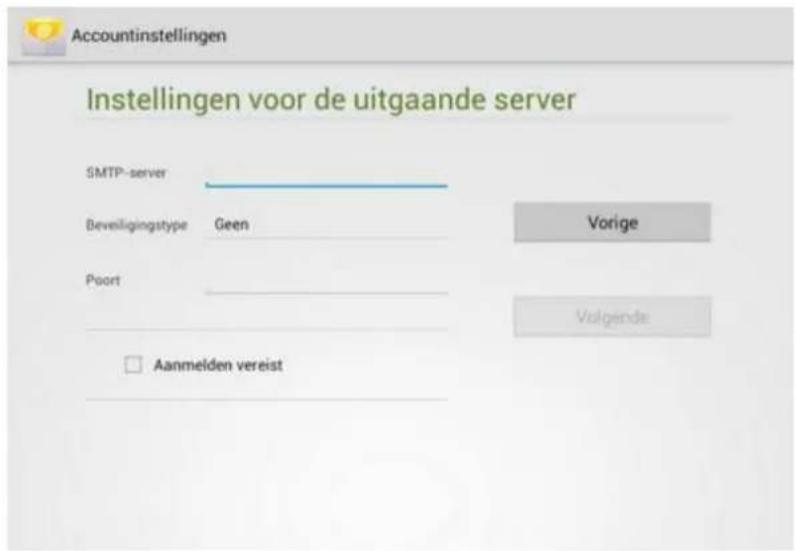 Accountinstellingen Instellingen voor de uitgaande server SMTP-server Beveiligingstype Geen Poort Vorige Volgende Aanmelden vereist