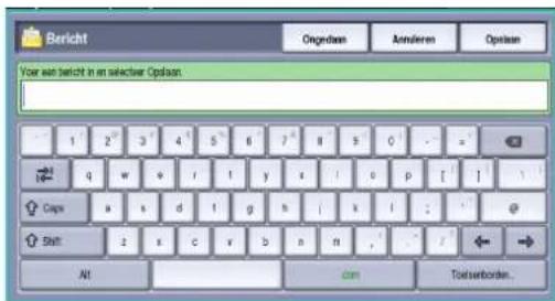 Bericht Ongendien Anmieren Opplan Voor een bericht in en selectiver Opplan: 1 2 3 4 5 6 7 8 9 0 - = ? q w e r t y x i o p [ ] ? Cape a s d t g h i k i : * Shift z x c v b n n , / Alt com Toetsborder.