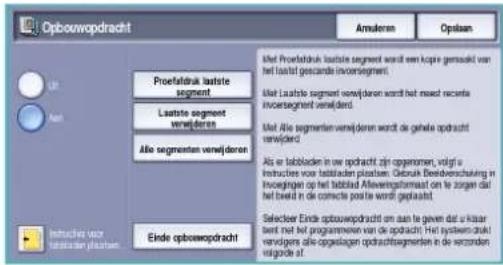 Opboxwopdracht Amularen Opslaan UH An Proefalstrak laatste segment Laatste segment verwijderen Alle segmenten verwijderen Met Proefalstrak laatste segment wordt een kopie gesondel van het laatste gesondel (insersegment) Met Laatste segment verwijderen wordt het maat recente insersegment verwijder Met alle segmenten verwijderen wordt de gehale opdracht verwijder Als er tabbladen in wel opdracht zijn opgematen, voigt i Instructies voor tabbladen plastem: Gebruik Beeldverschving in Invoegingen op het tabblad Afloweringstraamst om te zorgen dat het bestd in de correcte poste wordt geplaatst. Selecteer Ende opboxwopdracht om aan te geven dat u kitar bent met het programmene van de opdracht. Het system-zukl verbegen alle opgeijagen opdrachtsegersten in de verzonden volgde af.