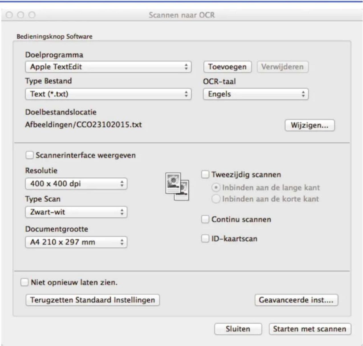 Scannen naar OCR Bedieningsknop Software Doelprogramma Apple TextEdit Type Bestand Text (*.txt) Doelbestandslocatie Afbeeldingen/CCO23102015.txt Wijzigen... Scannerinterface weergeven Resolutie 400 x 400 dpi Type Scan Zwart-wit Documentgrootte A4 210 x 297 mm Tweezijdig scannen Inbinden aan de lange kant Inbinden aan de korte kant Continu scannen ID-kaartscan Niet opnieuw laten zien. Terugzetten Standaard Instellingen Geavanceerde inst.... Sluiten Starten met scannen