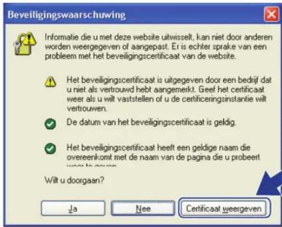 Beveiligingswaarschuwing Informatie die u met deze website uitwisselt, kan niet door anderen worden weergegeven of aangepast. Er is echter sprake van een probleem met het beveiligingscertificaat van de website. Het beveiligingscertificaat is uitgegeven door een bedrijf dat u niet als vertrouwd hebt aangemerkt. Geef het certificaat weer als u wilt vaststellen of u de certificeringsinstantie wilt vertrouwen. De datum van het beveiligingscertificaat is geldig. Het beveiligingscertificaat heeft een geldige naam die overeenkomt met de naam van de pagina die u probeert want to arrive. Wilt u doorgaan? Ja Nee Certificaat weergeven