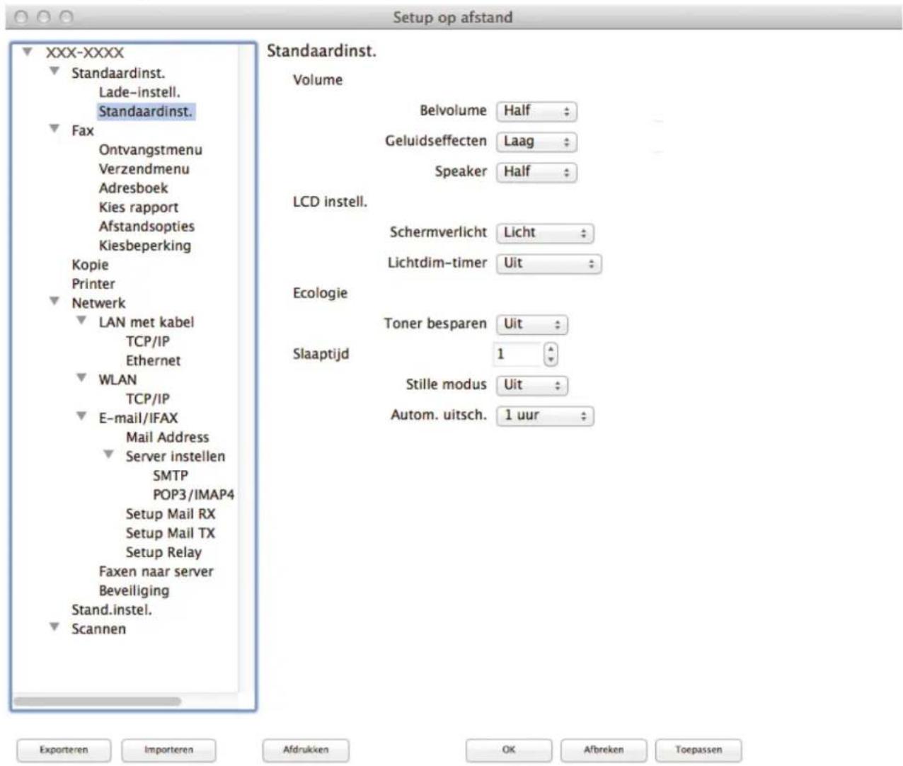 Setup op afstand XXX-XXXX Standaardinst. Lade-instell. Standaardinst. Fax Ontvangstmenu Verzendmenu Adresboek Kies rapport Afstandsopties Kiesbeperking Kopie Printer Netwerk LAN met kabel TCP/IP Ethernet WLAN TCP/IP E-mail/IFAX Mail Address Server instellen SMTP POP3/IMAP4 Setup Mail RX Setup Mail TX Setup Relay Faxen naar server Beveiliging Stand.instel. Scannen Standaardinst. Volume Belvolume Half : Geluidseffecten Laag : Speaker Half : LCD instell. Schermverlicht Licht : Lichtdim-timer Uit : Ecologie Toner besparen Uit : Slaaptijd 1 Stille modus Uit : Autom. uitsch. 1 uur : Exporteren Importeren Afdrukken OK Afbreken Toepassen