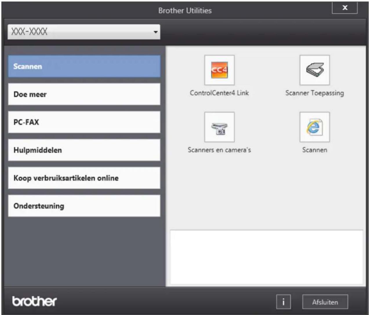 Brother Utilities XXX-XXXX Scannen Doe meer PC-FAX Hulpmiddelen Koop verbruiksartikelen online Ondersteuning ControlCenter4 Link Scanner Toepassing Scanners en camera's Scannen brother i Afsluiten