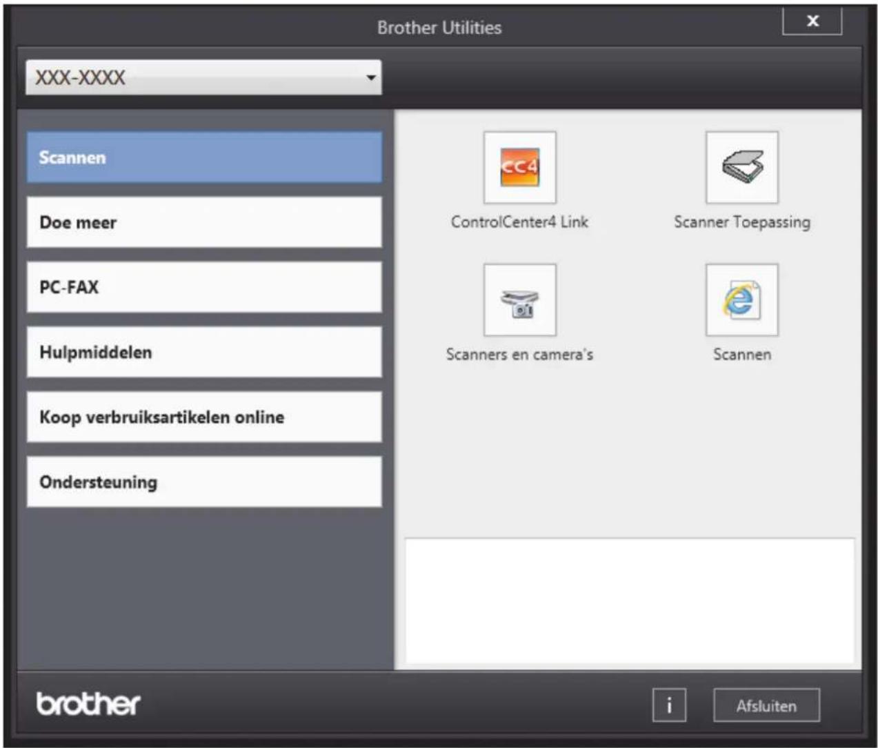 Brother Utilities XXX-XXXX Scannen Doe meer PC-FAX Hulpmiddelen Koop verbruiksartikelen online Ondersteuning ControlCenter4 Link Scanner Toepassing Scanners en camera's Scannen brother i Afsluiten