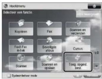 Hookmenu Selecteer een functie: Kopitoren Fax Scannen en verzenden Fax-Fax in-bak Beveligde afdruk Cursus Scanner Scannen en opslaan Toeg opgesl. best 1/2 Systembeheer mode