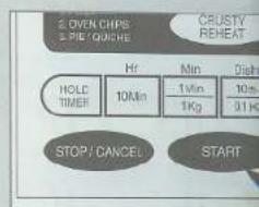 2. OVEN CHIPS 3. PIE QUICHE CRUSTY REHEAT Hr Min Dish HOLD TIMER 10Min 1Min 10s 1Kg 0.1Hz STOP / CANCE START