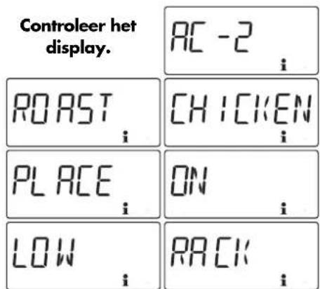 Controleer het display. RC -2 i ROAST i CHICKEN i PLACE i ON i LOW i RACK i