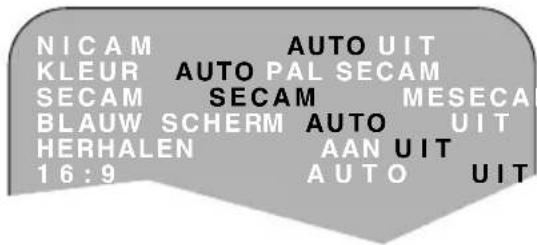 NICAM AUTO UIT KLEUR AUTO PAL SECAM SECAM SECAM MESECA BLAUW SCHERM AUTO UIT HERHALEN AAN UIT 16:9 AUTO UIT