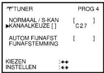 TUNER NORMAAL / S-KAN KANAALKEUZE [ ] AUTOM FIJNAFST FIJNAFSTEMMING PROG 4 [ ] C27 [ ] KIEZEN :◆◆ INSTELLEN :◆◆