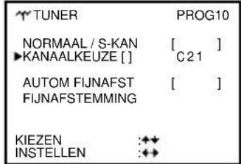 TUNER PROG10 NORMAAL / S-KAN KANAALKEUZE [ ] C21 AUTOM FIJNAFST FIJNAFSTEMMING KIEZEN :↔ INSTELLEN :↔